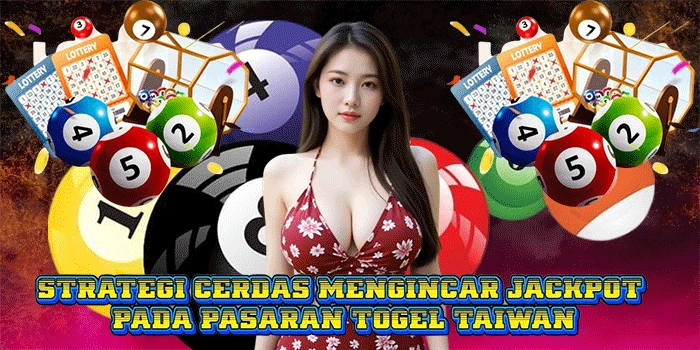 Strategi Cerdas Mengincar Jackpot Pada Pasaran Togel Taiwan